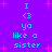 Pixelated text and pink stars on a purple background, with cyan lettering reading 'I <3 ya like a sister' in two vertical