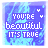 Pixelated blue and purple background with white text reading "YOU'RE beautiful IT'S TRUE" in a of identical frames