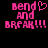 Pixelated pink text 'Bend and BREAK!!!!' on black background with a heart symbol in the top-right corner of the left side.