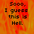 Pixelated text reads 'Sooo, I guess this is Hell.' over a fiery orange-red background with visible flame-like patterns.