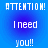 Blue background with white pixelated text reading 'ATTENTION! I need you!!' repeated in a pattern