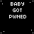 Black background with white pixelated text 'BABY GOT PWNED' repeated in a pattern, scattered white dots resembling stars
