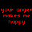 Red pixelated text repeats 'your anger makes me happy' across two identical horizontal sections on a black background.