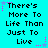 Cyan background with black pixelated text reading "There's More To Life Than Just To Live" arranged in a , surrounded by pink and purple star-shaped decorations