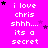 A bright pink background displays repeated white text reading "i love chris shhh... its a secret" with scattered black and purple stars.