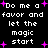 Black background with white pixelated text reading 'Do me a favor and let the magic start' surrounded by pink plus signs, displayed in two vertical