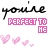 Animated contact sheet of a 5x5 grid showing repeated frames with pink hearts, black cursive text 'youre', and pink block text 'PERFECT TO HE' on white background.