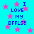 Cyan background with pink stars and blue pixelated text reading "I LOVE MY BFFLS!!" in multiple repeated positions.