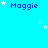 A bright cyan background displays multiple instances of the name "Maggie" in blue pixelated text, each accompanied by small white and light-blue stars scattered across the scene.