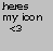 Pixelated black text on gray background reads 'heres my icon <3' with heart symbol.