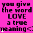 A static image with a bright pink background displaying repeated black text reading "you give the word LOVE a true meaning" with small white star-like symbols scattered throughout.