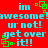 Red background with cyan text reading 'im awesome ur not! get over it!!' and green square-shaped icons, repeated in a pattern