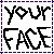 Pixelated black text reading 'YOUR FACE' on a white background with purple dashed border.