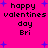 Pixelated text and blue stars on a bright pink background with repeated 'happy valentines day Bri' phrases.