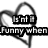 Black-and-white heart outline with pixelated text reading "It's not funny when The one you love is right in front of you. But he's So blind He can't even tell".