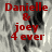 Red text reading "Danielle & joey 4 ever" over a grayscale anime-style background with a visible character face.