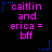 Pixelated text reads 'caitlin and erica = bff' in pink with blue star accents on black background.