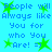 Blue pixelated text on cyan background with green star shapes, repeating 'People will Always like You for who You Are! =)' in two