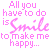 Pixelated pink text on white background reads 'All you have to do is Smile to make me happy...' with additional text 'even if you arent smiling at me' and two small flower icons.