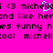 Pixelated text on bright pink background with cyan cursor overlay over 'michelle' in multiple instances.