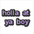 Pixelated text reads 'holla at ya boy' in purple letters on black blocks, next to a person in a purple hoodie making hand gestures.