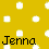 Yellow background with scattered white pixelated circles and black text reading "Jenna" at the bottom.