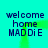 Cyan background with four identical text blocks arranged in a , each containing 'welcome home MADDiE' in dark blue pixelated font, with green horizontal and vertical lines animating across the
