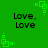 Green background with repeating black text 'Love, Love' and green pixelated square patterns in corners and center.