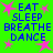 Green background with pink stars and blue text reading EAT SLEEP BREATHE DANCE in four