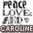 Pixelated grayscale image with text "PEACE LOVE AND" above a brown bar containing "CAROLINE" in white letters, plus a small heart symbol.
