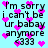 Pixelated text on light blue background with pink hearts, reading "I'm sorry i can't be ur babay anymore <333" in black block letters.