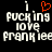 Pixelated text displays 'PUCKING LOVE FRANKIEE' with a red heart symbol above the first 'i', on black background.
