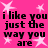 Pink background with white stars and repeated black text reading "i like you just the way you are" in a pattern