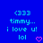 (333 timmy... i love u! lol) with a pink heart on blue background, two identical frames side-by-side.
