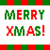 Pixelated text 'MERRY XMAS!' in red and green with alternating color patterns on a white background bordered by red-green stripes.
