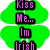 Green four-leaf clover with pink text 'Kiss Me... In Irish', red lips, black-and-white text 'Jst kiss me you fool...', and a heart symbol.