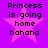 Purple background with four identical pink star-shaped icons containing black text reading 'Princess is going home hahaha' in pixelated font.