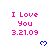 Pink 'I Love You 3.21.09' text with blue pixel hearts on white background, gray area in bottom-right corner.