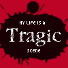 Red background with black splatter shapes containing text "MY LIFE IS A Tragic SCENE" and small red symbols changing across frames.