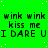 Green background with white dots, repeating text in black pixelated font: 'wink wink', 'kiss me', 'I DARE UI DARE UI DARE UI DARE U' across three