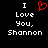 A black background displays white pixelated text reading "I Love You, Shannon" with a red pixelated heart symbol replacing the word "Love" in the left