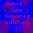 Pixelated text on a blue background with purple circles reads "Dance... Like Nobody's Watching <33" in pink letters.