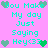 Pixelated cyan text on pink background with green heart icons, repeating 'You Make My day Just Saying Hey<33' in two