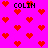 Pixelated red hearts on bright pink background with repeated "COLIN" text in black block letters.