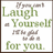 Green pixelated text on white background reads "Laugh - Yourself for you." with brown border and gray decorative elements.