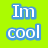 Four colored quadrants display text and a smiley face: green with "Im cool", orange with "in a loser", red with "kinda way.", and blue with ";]".