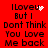 Red background with black pixelated text reading 'I Love You But I Don't Think You Love Me Back' and animated white pixel clusters near 'Love You'