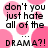 Pixelated text reads 'don't you just hate all of the ... DRAMA?!' over pink circular shapes on white background.