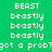 Green background with white text displaying 'BEAST', 'beastly', and 'got a prob?' in pixelated font, some words highlighted by red rectangular overlays.