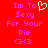 Red background with pink pixelated text reading "Im To Sexy For Your Pie <3<3" and a white heart outline symbol above the first line.